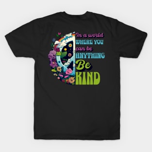 Back Print - In a World Where You Can Be Anything Be Kind - Peace Hippie Flowers Earth T-Shirt